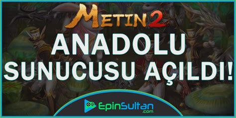 Metin2 Yeni Anadolu Sunucusu Açıldı EpinSultan