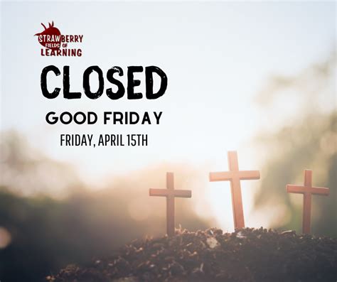 CLOSED- Good Friday – Strawberry Fields of Learning