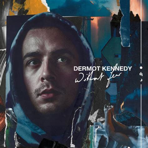 Dermot Kennedy Without Fear The Complete Edition Lyrics And