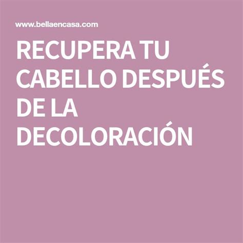 RECUPERA TU CABELLO DESPUÉS DE LA DECOLORACIÓN Cabello Cabello sano