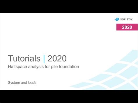 halfspace analysis  pile foundation sofistik tutorials