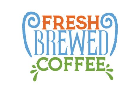Fresh Brewed Coffee Quote Svg Cut Graphic By Thelucky Creative Fabrica
