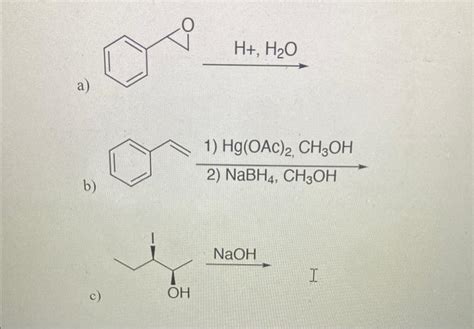 Solved a b c OH H H₂O 1 Hg OAC 2 CH3OH 2 NaBH4 Chegg