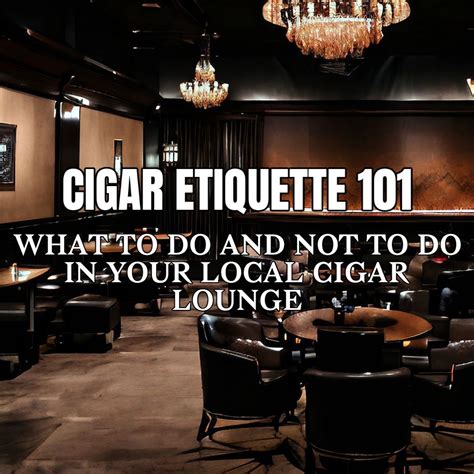 navigating cigar lounge etiquette