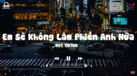 Em S Kh Ng L M Phi N Anh N A Lofi Tiktok Nh C Chill Bu N Hot Tiktok Youtube