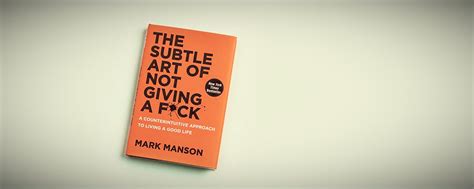 The Subtle Art Of Not Giving A Fuck By Mark Manson Book Review