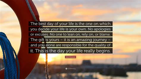 Bob Moawad Quote: “The best day of your life is the one on which you