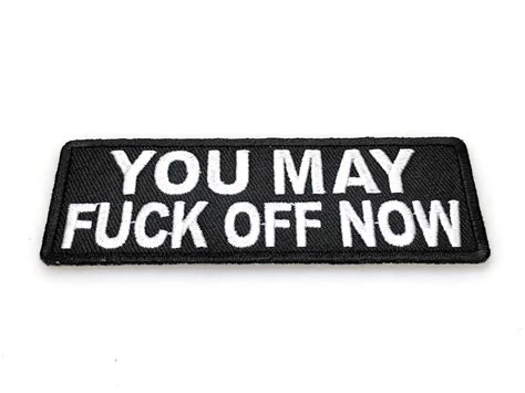 You May Fuck Off Now Patch Naughty Patches TheCheapPlace