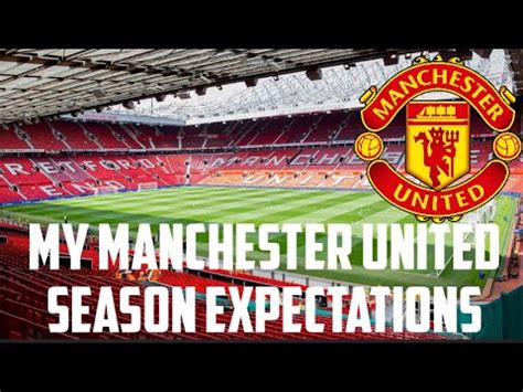 My Manchester United Season Expectation Youtube