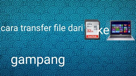 Cara Memindahkan File Dari Sd Card Ato Kartu Memori Ke Laptop Ato Pc