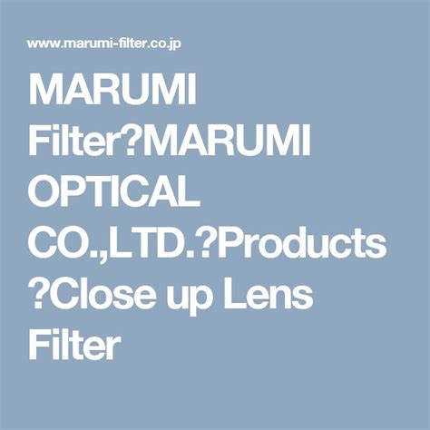 MARUMI Filter｜MARUMI OPTICAL CO.,LTD.｜Products｜Close up Lens Filter ...