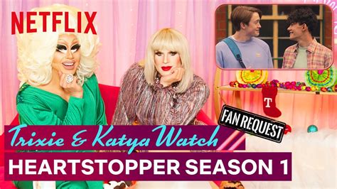 Drag Queens Trixie Mattel Katya React To Heartstopper Season 1 I