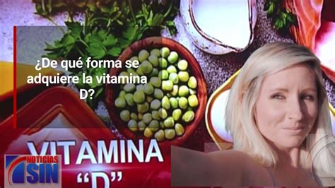 ¿de Qué Forma Se Adquiere La Vitamina D Youtube