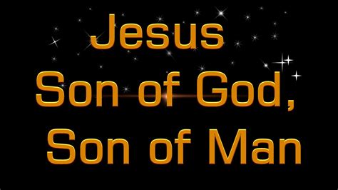 Why Jesus Was Called The Son Of Man Luminary In Christ