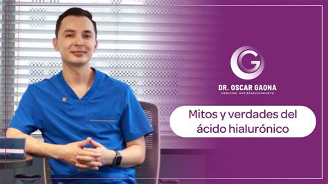 Mitos y Verdades del Ácido Hialurónico Dr Óscar Gaona