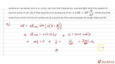 The Equation Of A Sound Wave In Air Is Given By `trianglep 0 02 Sin[ 3000 T 9 0 X]` Where All