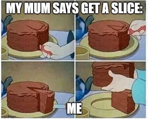 Cake Slice Me Irl Cartoon Chocolate Memes Imgflip