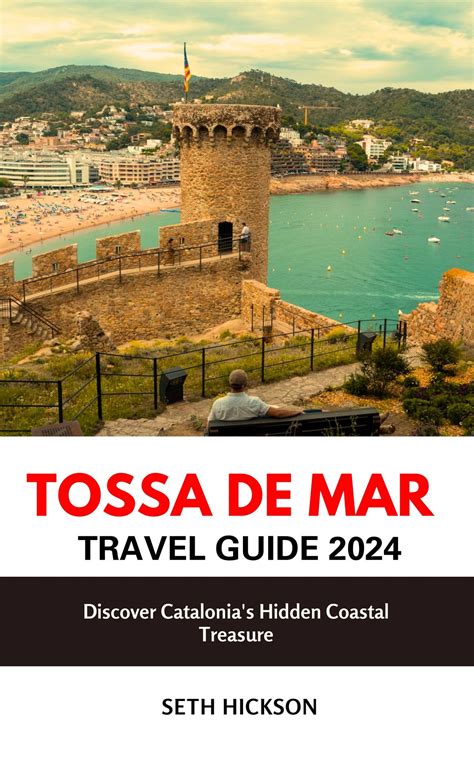 Tossa de Mar Travel Guide 2024 eBook by Seth Hickson - EPUB | Rakuten