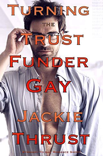 Turning The Trust Funder Gay Straight To Gay Romance Short Ebook Thrust Jackie Amazon In