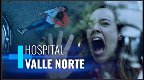 Hospital Valle Norte Episodios 5 6 Películas Completas en Español