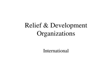 Ppt Relief And Development Organizations Powerpoint Presentation Id51600