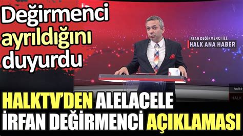 Halk Tvden Alelacele İrfan Değirmenci Açıklaması Değirmenci