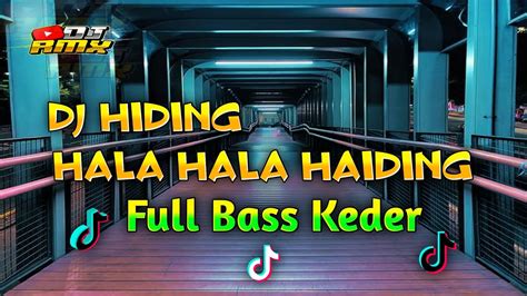 DJ Hiding Hala Hala Haiding Full Bass No Inisial Remixer YouTube Music