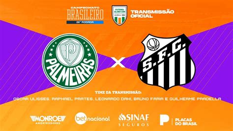 Palmeiras X Santos Ao Vivo Transmiss O Oficial Narra O Oscar