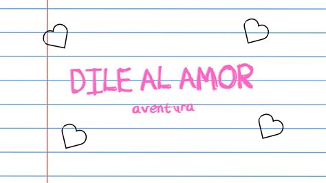 Aventura Dile Al Amor Letra Youtube