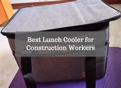 7 Best Lunch Coolers For Construction Workers For 2023 Homelization