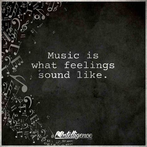 Music Is What Feelings Sound Like 101 Quotes