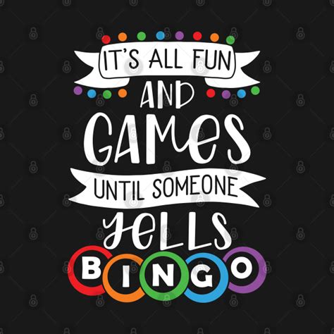 Its All Fun And Games Until Someone Yells Bingo Bingo T Shirt