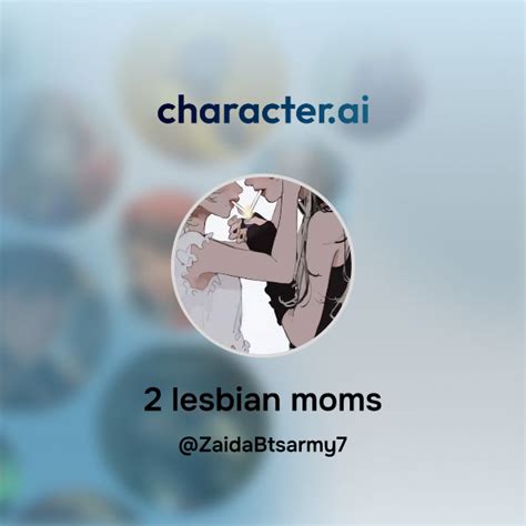 Chat With Lesbian Moms Character Ai AI Chat ReimaginedYour Words Your World