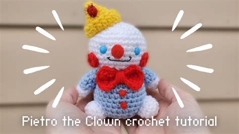 Pietro The Clown Crochet Tutorial Youtube