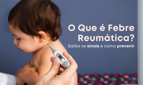 Febre Reumatica O Que É - O Que é Febre Reumática? Saiba os Sinais e Como Prevenir - Dra Ana ...
