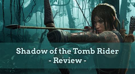 Shadow of the Tomb Raider Review - Unbanster