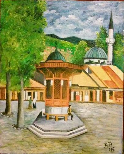 Sebilj Old Town Sarajevo Oil On Canvas Sebilj Old Town Flickr