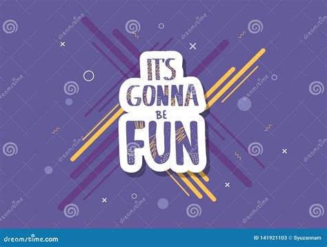 Its Gonna Be Fun Quote Vector Illustration Stock Vector