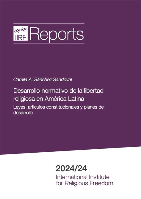 Desarrollo normativo de la libertad religiosa en América Latina International Institute for