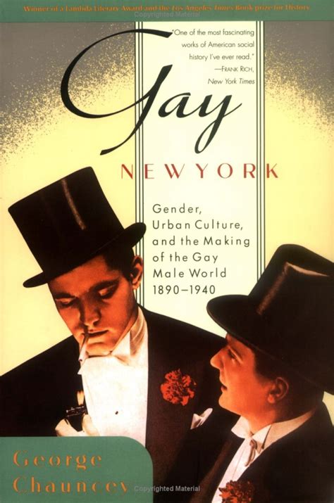 Gay New York Gender Urban Culture And The Making Of The Gay Male World By George
