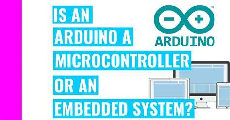 Is Arduino A Microcontroller Or An Embedded System? - Charged Warrior