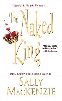 The Naked King Naked Nobility By Sally MacKenzie Goodreads