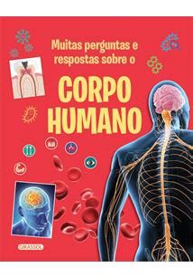 MUITAS PERGUNTAS E RESPOSTAS SOBRE O CORPO HUMANO 1ªED 2023