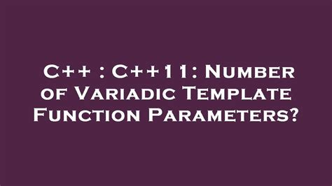 C C Number Of Variadic Template Function Parameters Youtube