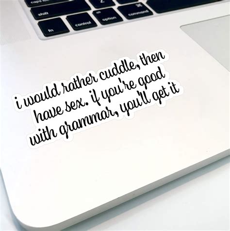 I Would Rather Cuddle Then Have Sex If You Re Ll Adult Humor Funny Sticker Pun Sticker