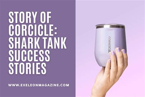 Story Of Corkcicle Shark Tank Success Stories Exeleon Magazine