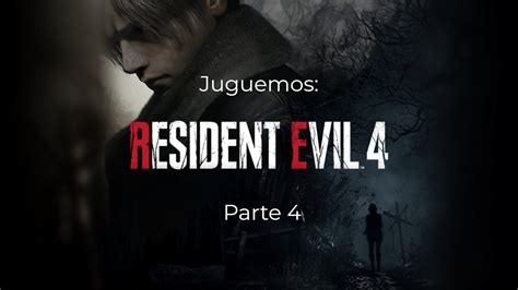 Juguemos Resident Evil 4 Remake Profesional Parte 4 YouTube