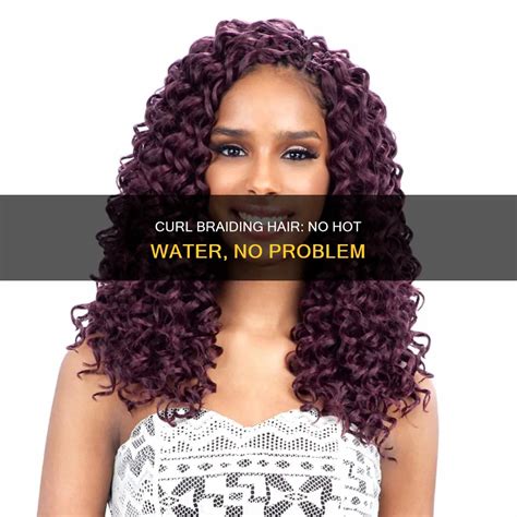 Curl Braiding Hair No Hot Water No Problem ShunSalon