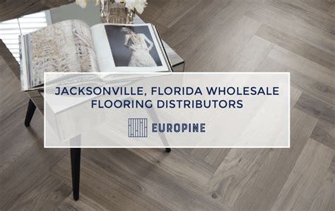 Jacksonville Florida Wholesale Flooring Distributors Europine