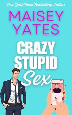 Crazy Stupid Sex Kindle Edition By Yates Maisey Contemporary Romance Kindle EBooks Amazon